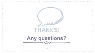 45
THANKS!
Any questions?
 