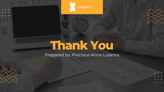 Thank You
Prepared by: Precious Anne Lusanta
GROUP 8
 