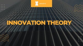 INNOVATION THEORY
GROUP 8
 