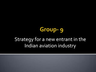 Strategy for a new entrant in the
    Indian aviation industry
 