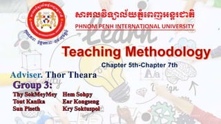 Adviser. Thor Theara
Chapter 5th-Chapter 7th
9/22/2018
1
 