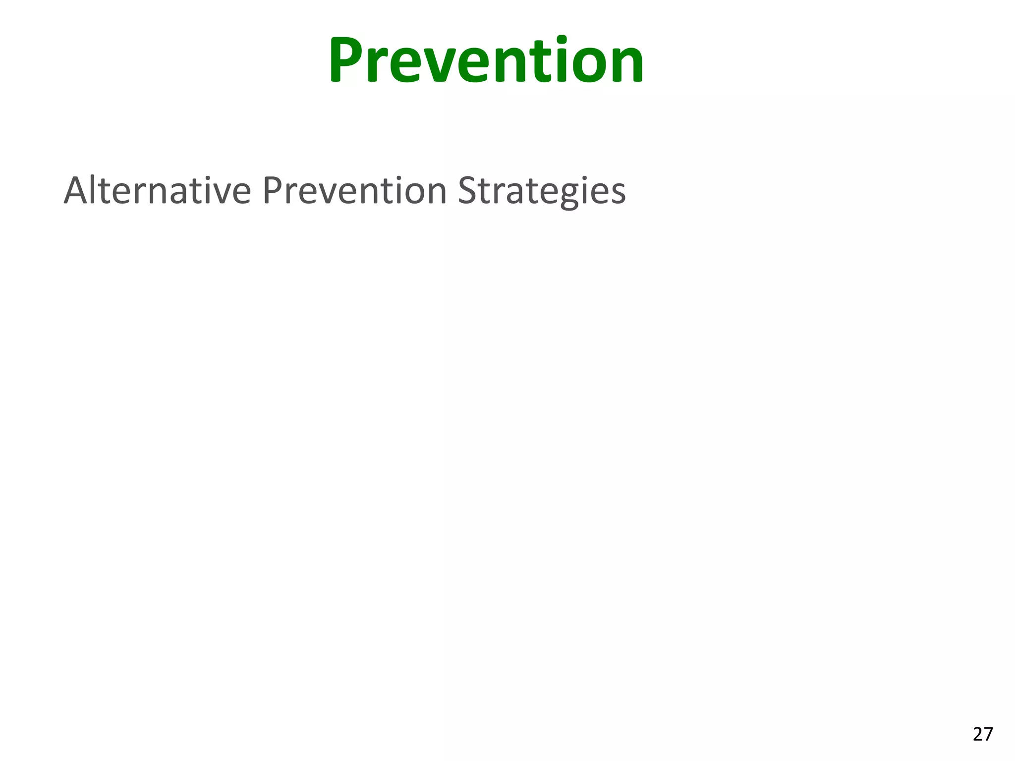 27
Prevention
Alternative Prevention Strategies
 