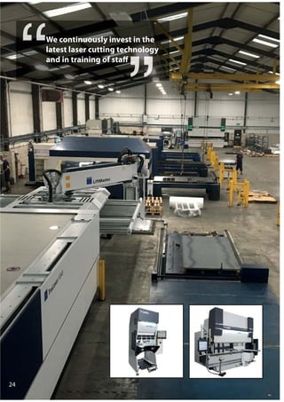 24
We continuously invest in the
latest laser cutting technology
and in training of staff
 
