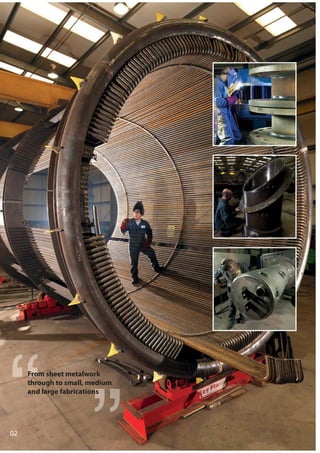 02
From sheet metalwork
through to small, medium
and large fabrications
 