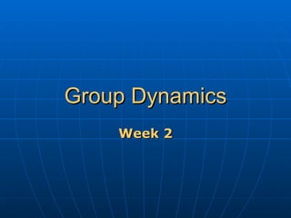 Group Dynamics Week 2 