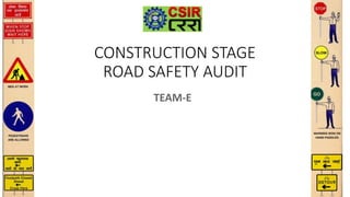 CONSTRUCTION STAGE
ROAD SAFETY AUDIT
1
 
