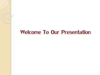 Welcome To Our Presentation
 