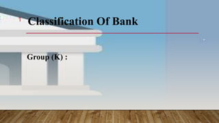 Classification Of Bank
Group (K) :
1
 