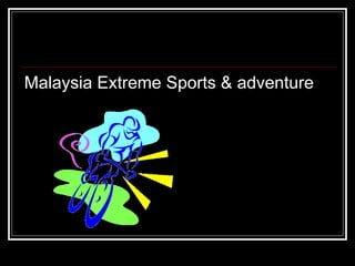 Malaysia Extreme Sports & adventure