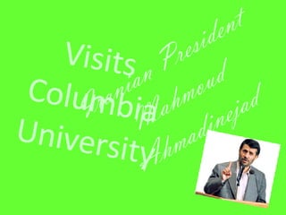 Iranian President Mahmoud Ahmadinejad Visits Columbia University 