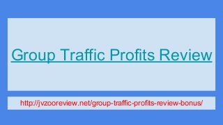 Group Traffic Profits Review
http://jvzooreview.net/group-traffic-profits-review-bonus/
 