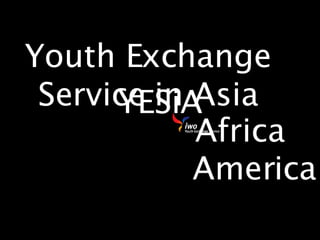 YESiA Youth Exchange Service in Asia Africa America 
