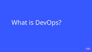 What is DevOps?
 
