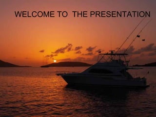 WELCOME TO  THE PRESENTATION 