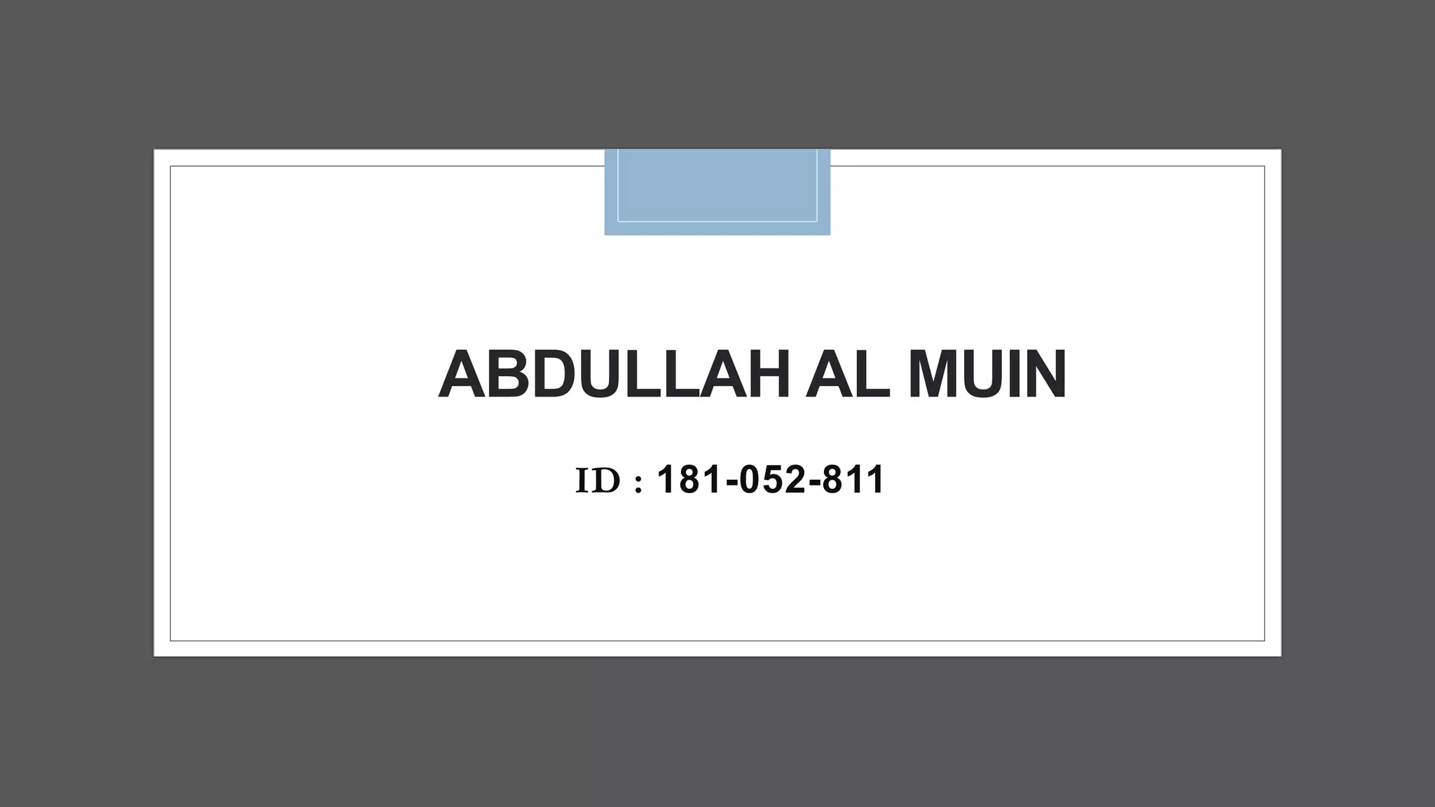 ABDULLAH AL MUIN
ID : 181-052-811
 