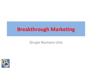 Breakthrough Marketing Grupo Numero Uno 
