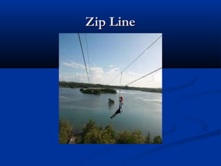 Zip Line
 