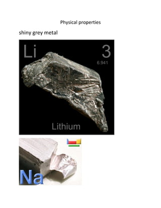Physical properties
shiny grey metal
 