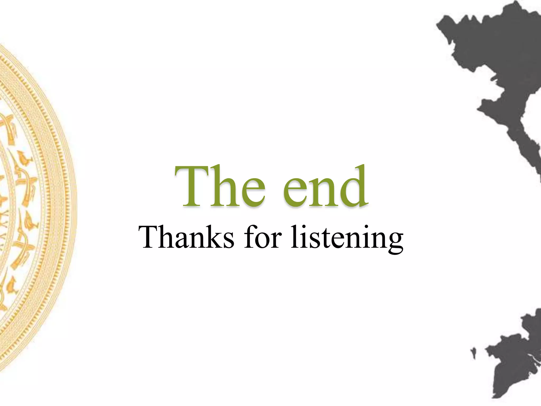 The end
Thanks for listening

 