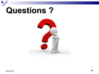 QQuueessttiioonnss ?? 
08.09.2014 31 
