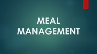 MEAL
MANAGEMENT
 