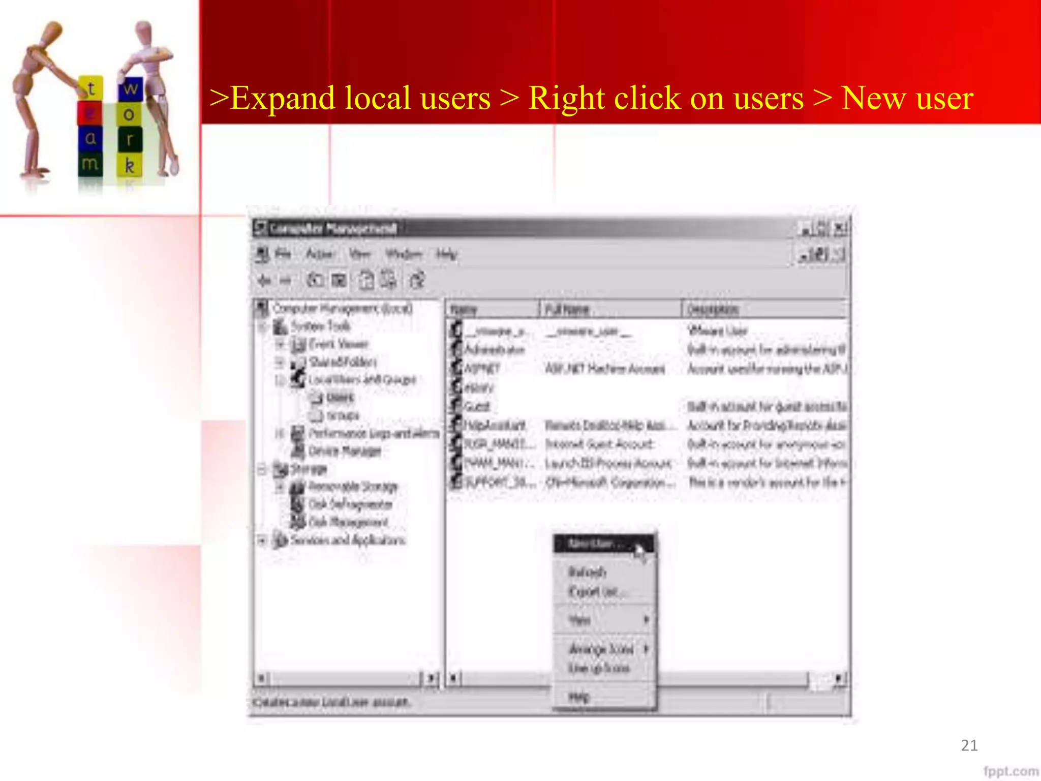 >Expand local users > Right click on users > New user
21
 