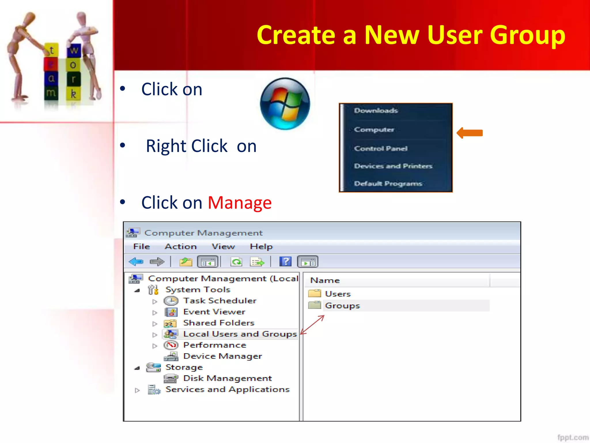 Create a New User Group
• Click on
• Right Click on
• Click on Manage
 
