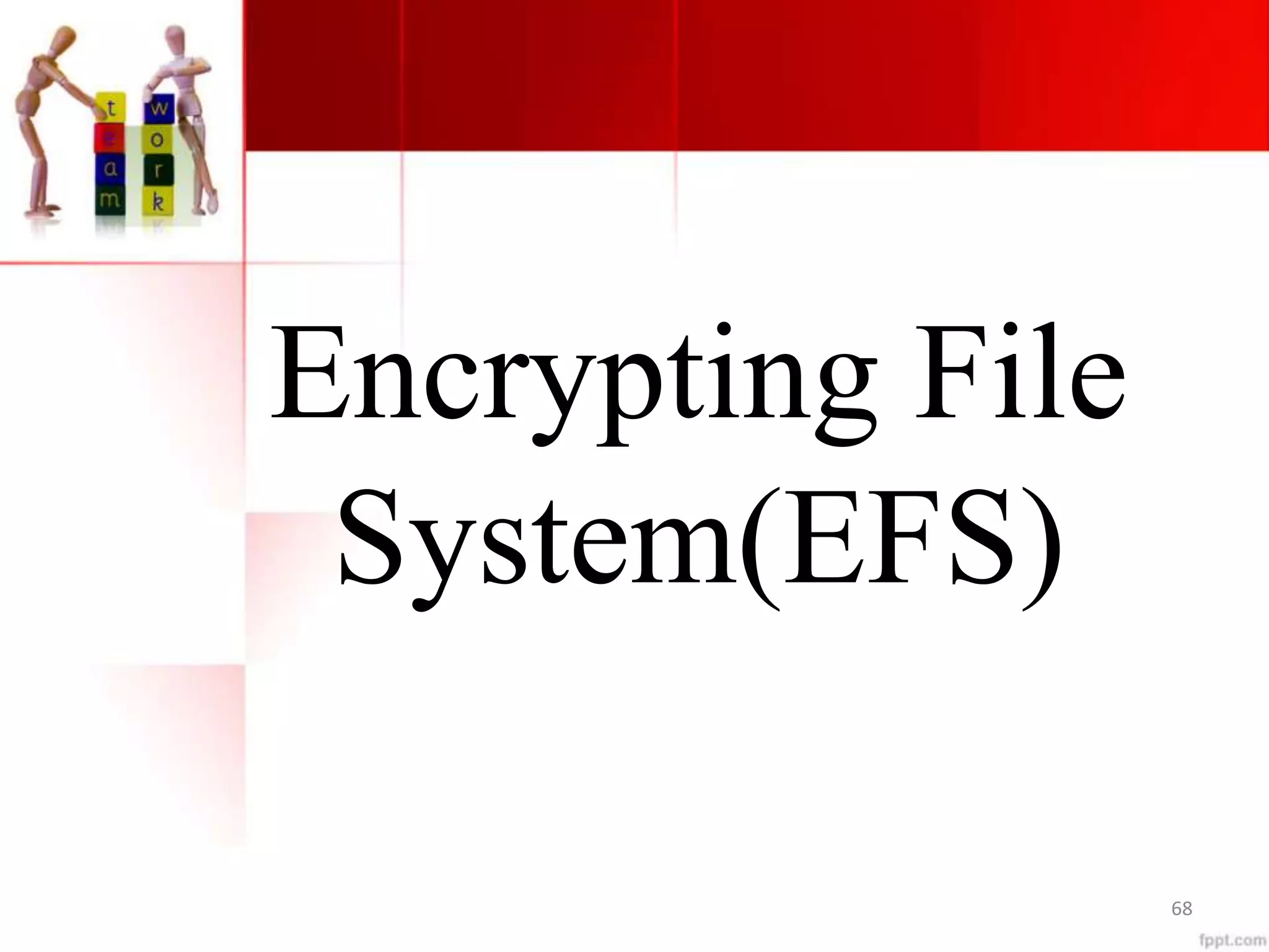 Encrypting File
System(EFS)
68
 
