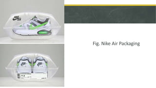Fig. Nike Air Packaging
 