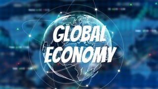 Global
Economy
 