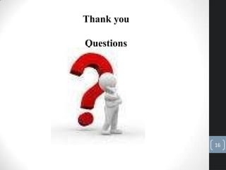 Thank you
Questions
16
 