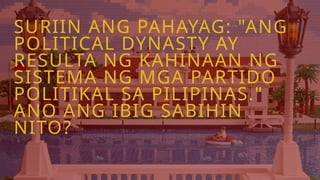 Understanding Political Dynasties and Their Impact on Philippine ...