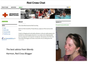 The best advice from Wendy
Harmon, Red Cross Blogger
 