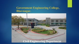 Government Engineering College,
Bhavnagar.
Civil Engineering Department
 