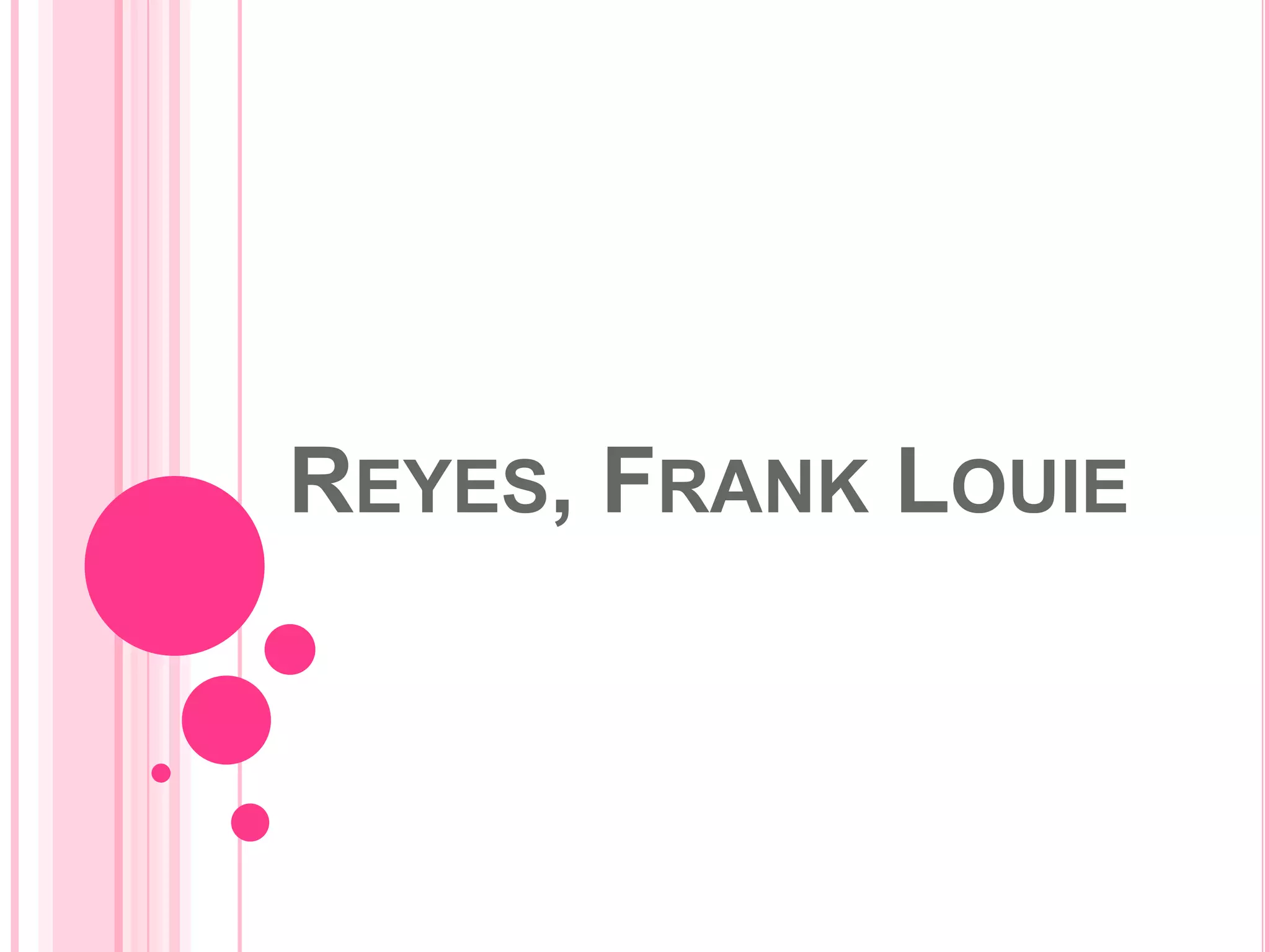 REYES, FRANK LOUIE

 