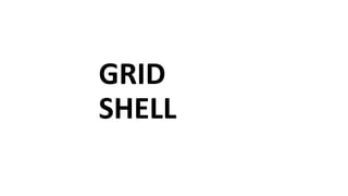 GRID
SHELL
 