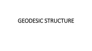 GEODESIC STRUCTURE
 