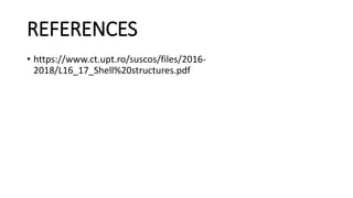 REFERENCES
• https://www.ct.upt.ro/suscos/files/2016-
2018/L16_17_Shell%20structures.pdf
 