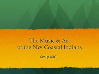 The Music & Artof the NW Coastal Indians Group #10 