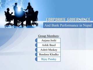 And Bank Performance in Nepal
Group Members:
Anjana Joshi
Ashik Basel
Ashrit Maskey
Bandana Khadka
Bijay Pandey
 