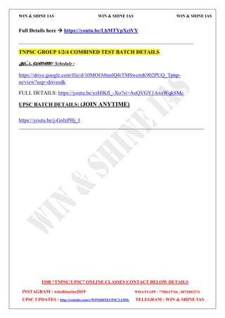 WIN & SHINE IAS WIN & SHINE IAS WIN & SHINE IAS
FOR “TNPSC/UPSC” ONLINE CLASSES CONTACT BELOW DETAILS
INSTAGRAM : winshineias2019 WHATSAPP : 7708615766 , 8072003274
UPSC UPDATES : http://youtube.com/c/WINSHINEUPSCTAMIL TELEGRAM : WIN & SHINE IAS
Full Details here  https://youtu.be/LhMTYpXciVY
__________________________________________________________________
TNPSC GROUP 1/2/4 COMBINED TEST BATCH DETAILS
அட்டலறை/ Schedule :
https://drive.google.com/file/d/10MOfA0nnlQ4iTMSwcmK902PUQ_Tpnp-
m/view?usp=drivesdk
FULL DETAILS: https://youtu.be/yzHlKfl_-Xo?si=AuQVGY1AxoWqkSMc
UPSC BATCH DETAILS: (JOIN ANYTIME)
https://youtu.be/j-GnlxPHj_I
______________________________________________________________________
 