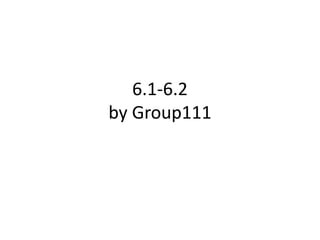 6.1-6.2
by Group111
 