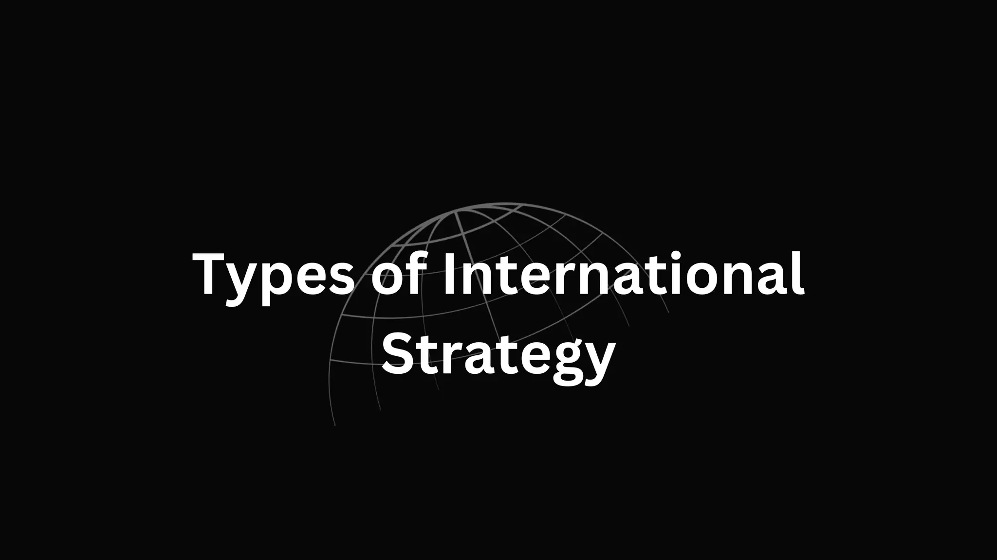 Which Type Of Internationalization Strategy Should We Pursue Group 12- International Strategy bgm.pptx