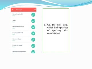 a. On the next item,
which is the practice
of speaking with
conversation
 