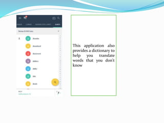 This application also
provides a dictionary to
help you translate
words that you don't
know
 