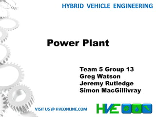 Power Plant Team 5 Group 13 Greg Watson Jeremy Rutledge Simon MacGillivray 