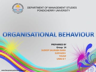 PREPARRED BY
Group 14
SUDEEP SAURABH BARA
SURYADEV
TOUSIF
UNNI B T
DEPARTMENT OF MANAGEMENT STUDIES
PONDICHERRY UNIVERSITY
DEPARTMENT OF MANAGEMENT STUDIES
 