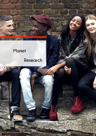 Research
Fig 49. Market research background (2016)
Market
 