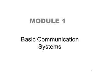 Basic Communication
Systems
MODULE 1
1
 