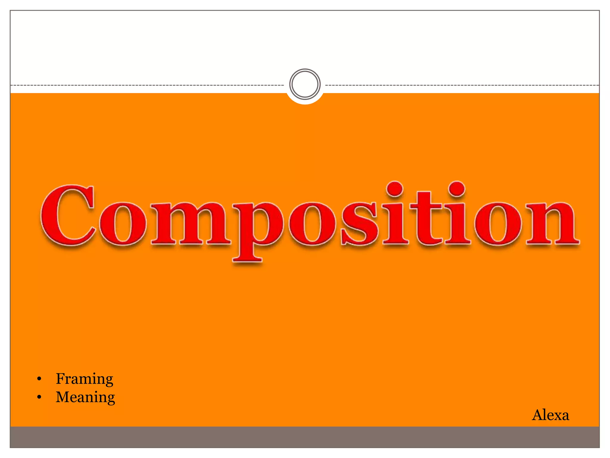 • Framing
• Meaning
            Alexa
 